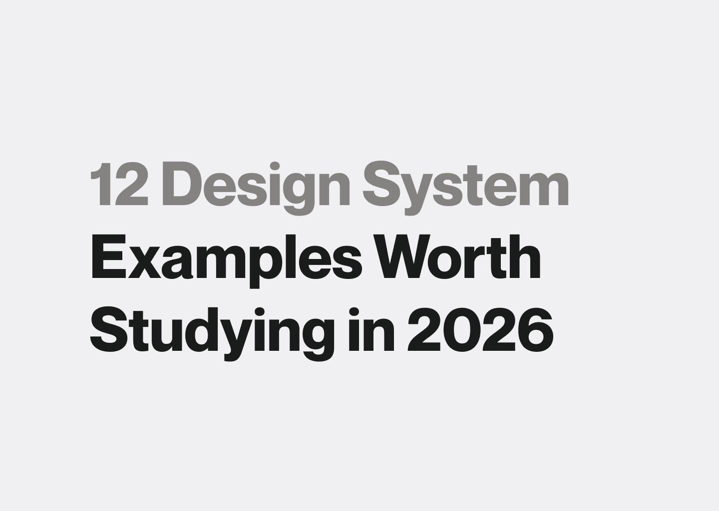 12 Design System Examples Worth Studying in 2026 (And What to Steal From Each)